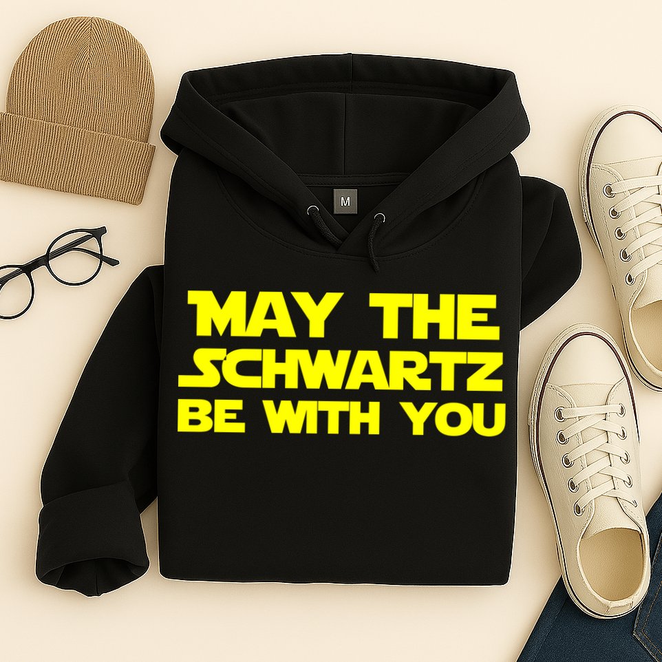 May The Schwartz Be With You Hoodie