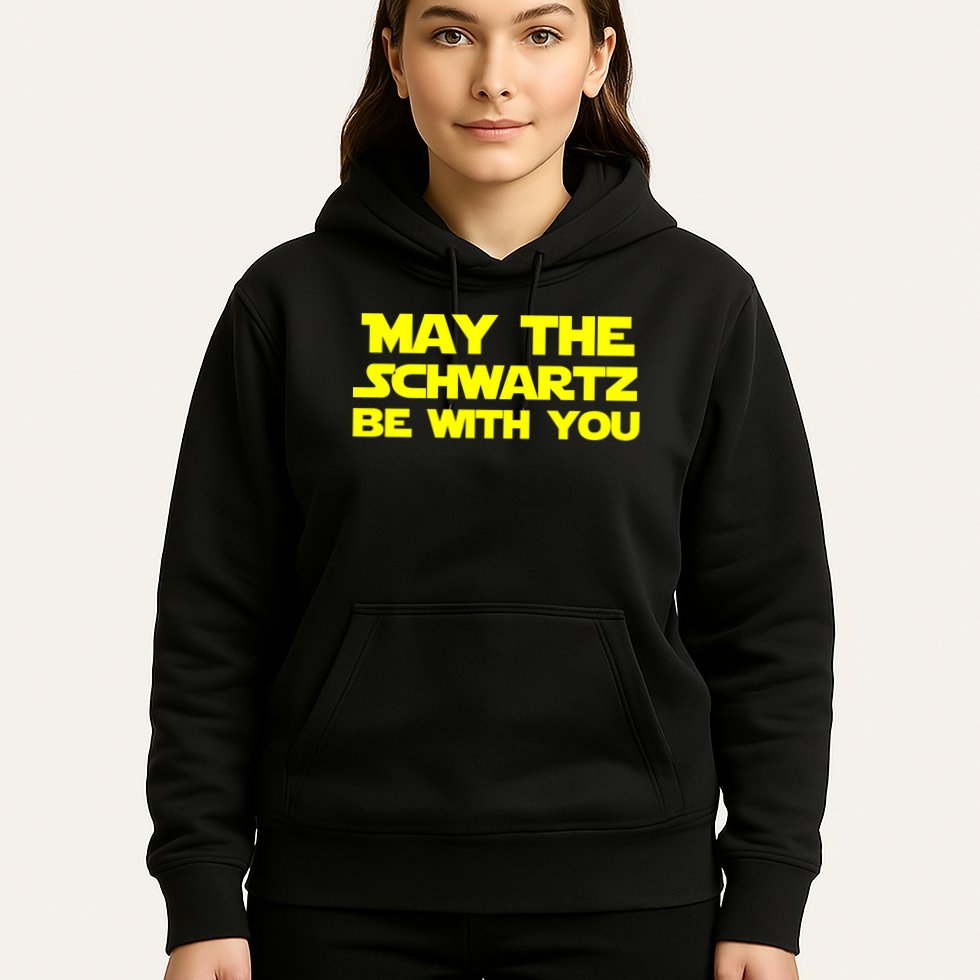 May The Schwartz Be With You Hoodie