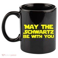 May The Schwartz Be With You 11oz C Handle Ceramic Mug