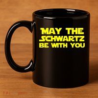 May The Schwartz Be With You 11oz C Handle Ceramic Mug