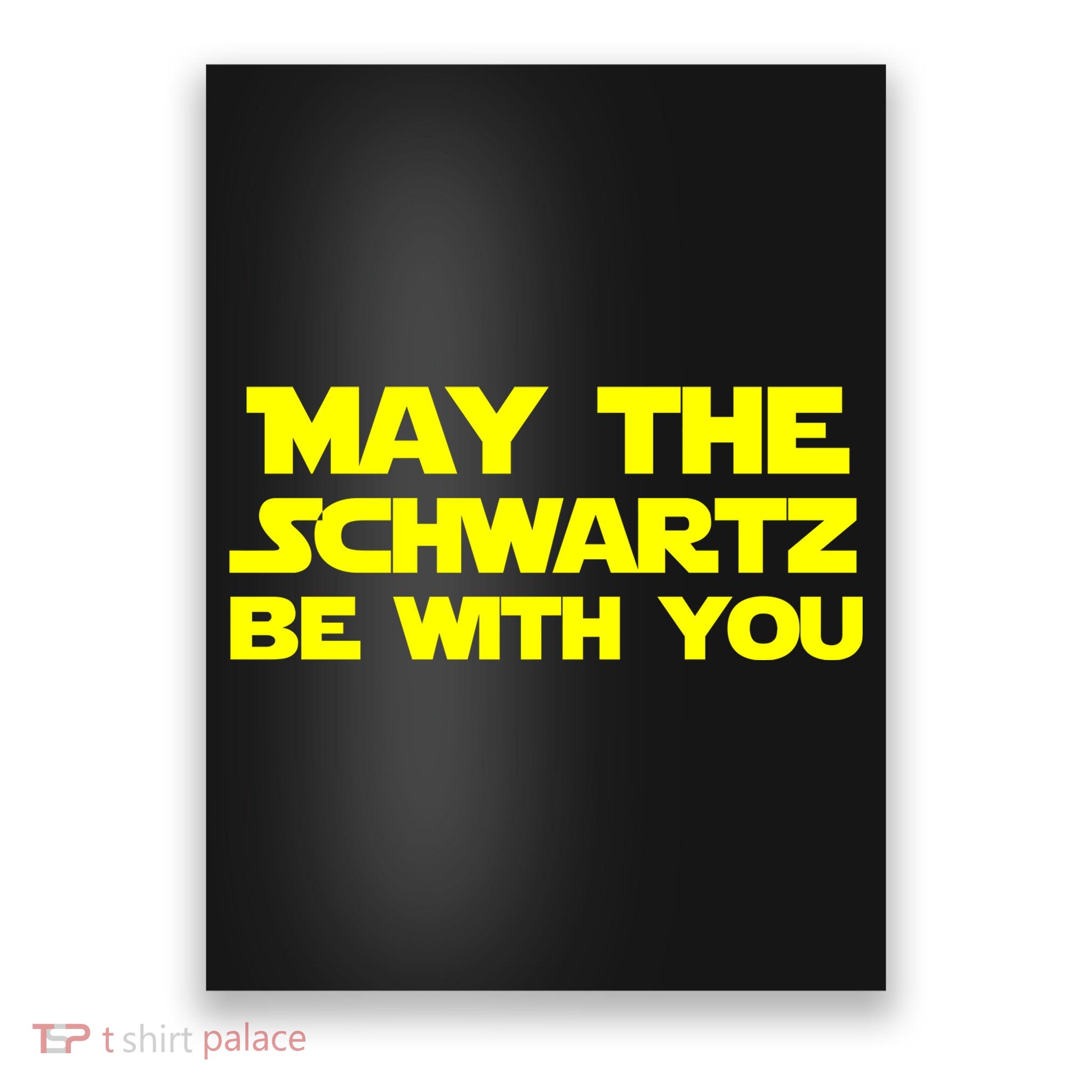 May The Schwartz Be With You Poster