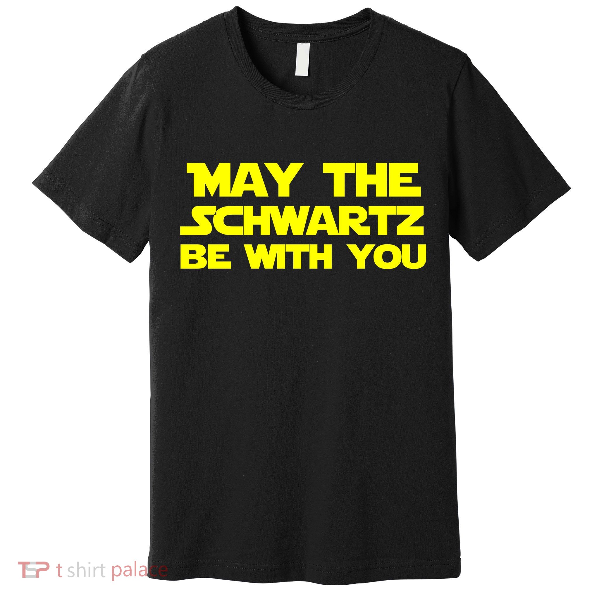 May The Schwartz Be With You Premium T-Shirt