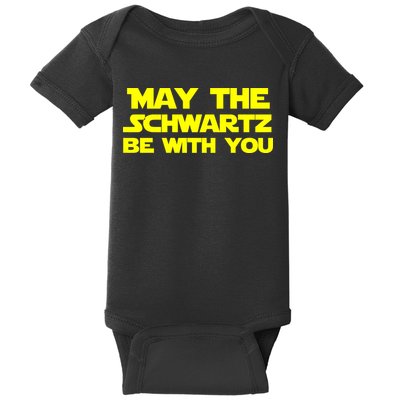 May The Schwartz Be With You Baby Bodysuit