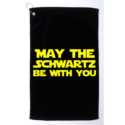 May The Schwartz Be With You Platinum Collection Golf Towel