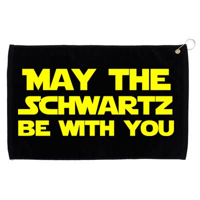 May The Schwartz Be With You Grommeted Golf Towel