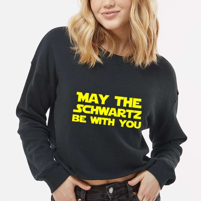 May The Schwartz Be With You Cropped Pullover Crew