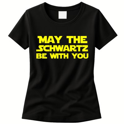 May The Schwartz Be With You Womens T-Shirt