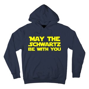 May The Schwartz Be With You Hoodie