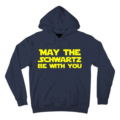 May The Schwartz Be With You Hoodie