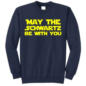 May The Schwartz Be With You Sweatshirt