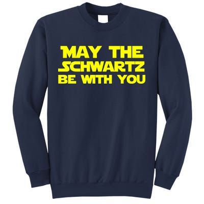 May The Schwartz Be With You Sweatshirt