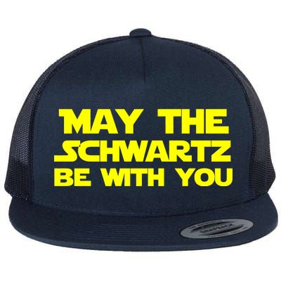 May The Schwartz Be With You Flat Bill Trucker Hat