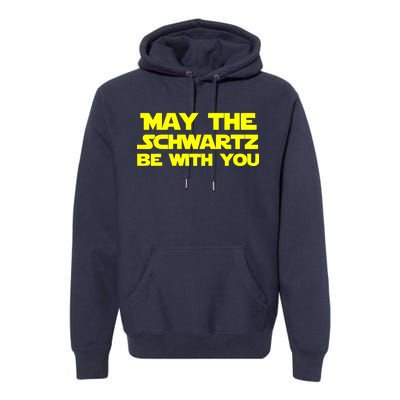 May The Schwartz Be With You Premium Hoodie