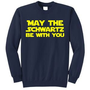 May The Schwartz Be With You Tall Sweatshirt