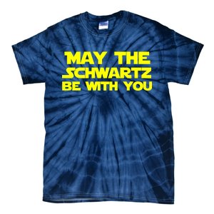 May The Schwartz Be With You Tie-Dye T-Shirt