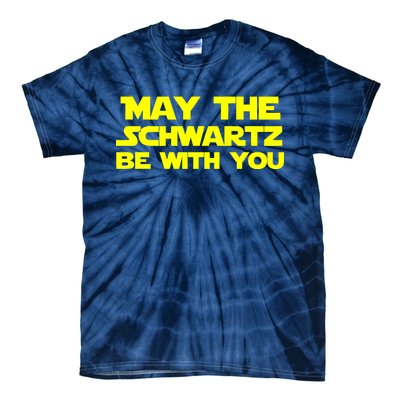 May The Schwartz Be With You Tie-Dye T-Shirt