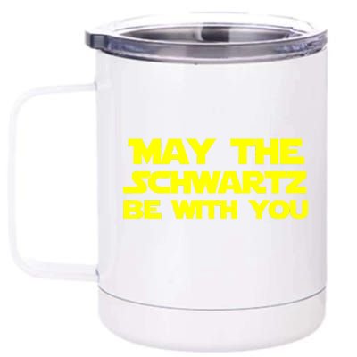 May The Schwartz Be With You 12 oz Stainless Steel Tumbler Cup