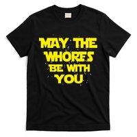May The Whores Be With You T-Shirt