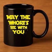 May The Whores Be With You 11oz C Handle Ceramic Mug