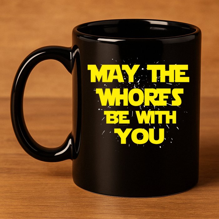 May The Whores Be With You 11oz C Handle Ceramic Mug