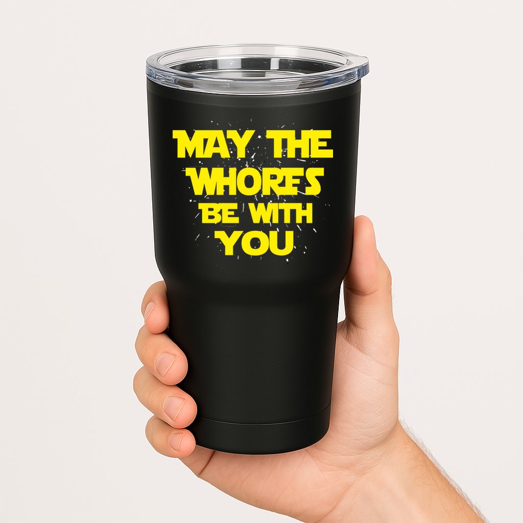 May The Whores Be With You Tumbler
