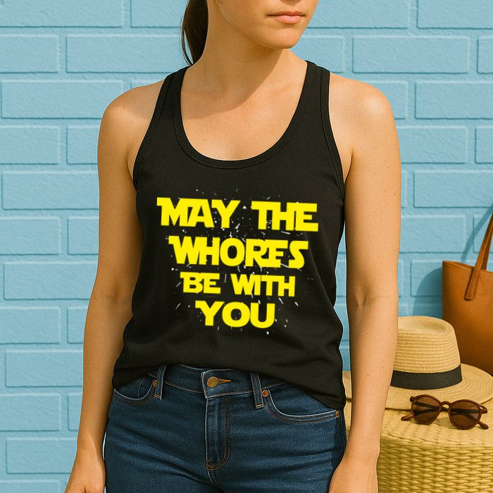 May The Whores Be With You Womens Tank Top