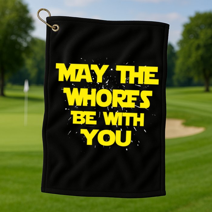 May The Whores Be With You Golf Towel