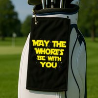 May The Whores Be With You Golf Towel