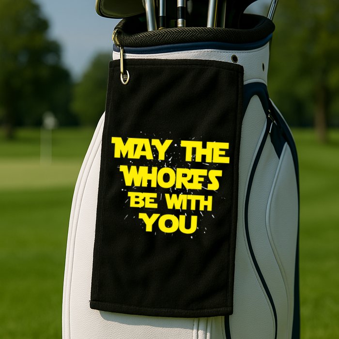 May The Whores Be With You Golf Towel