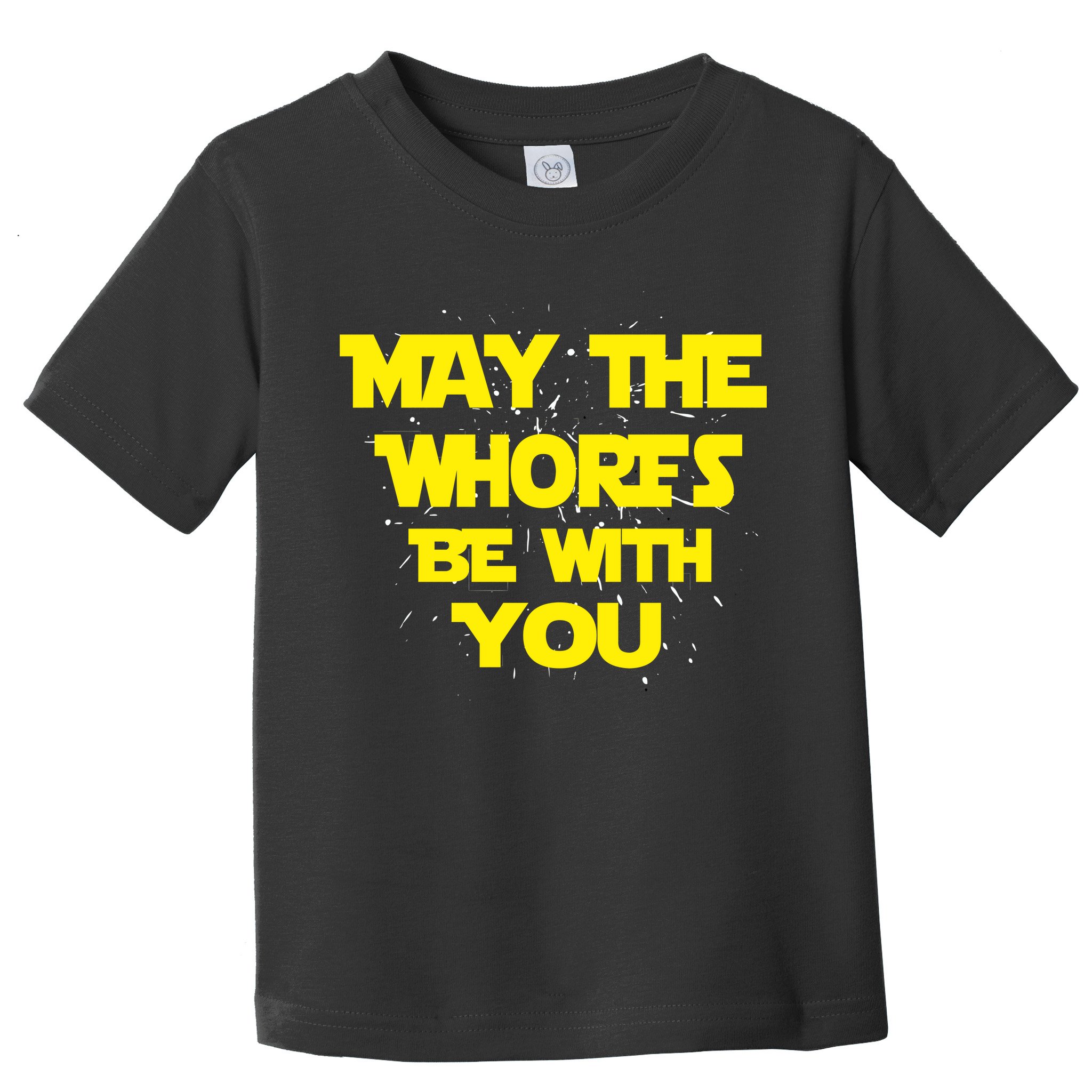 May The Whores Be With You Toddler T-Shirt