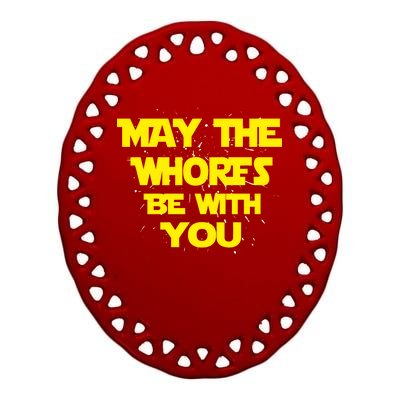 May The Whores Be With You Ceramic Oval Ornament