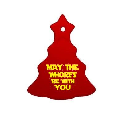 May The Whores Be With You Ceramic Tree Ornament