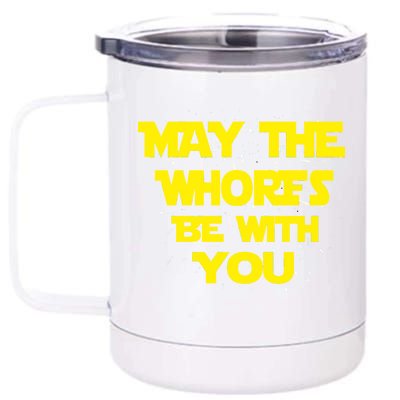 May The Whores Be With You 12 oz Stainless Steel Tumbler Cup