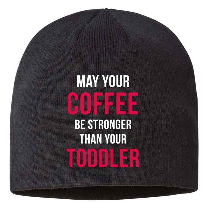 May Your Coffee Be Stronger Than Your Toddler Sustainable Beanie