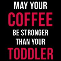 May Your Coffee Be Stronger Than Your Toddler Sustainable Beanie