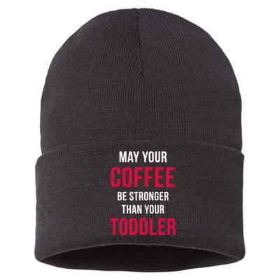 May Your Coffee Be Stronger Than Your Toddler Sustainable Knit Beanie