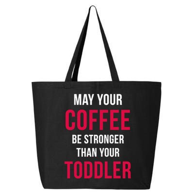 May Your Coffee Be Stronger Than Your Toddler 25L Jumbo Tote