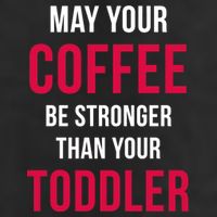 May Your Coffee Be Stronger Than Your Toddler 25L Jumbo Tote