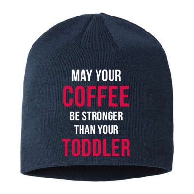 May Your Coffee Be Stronger Than Your Toddler Sustainable Beanie