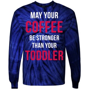 May Your Coffee Be Stronger Than Your Toddler Tie-Dye Long Sleeve Shirt