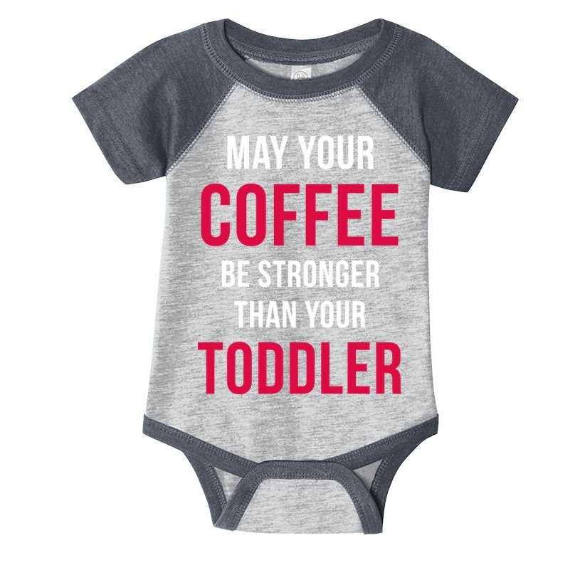 May Your Coffee Be Stronger Than Your Toddler Infant Baby Jersey Bodysuit