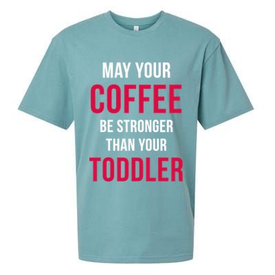 May Your Coffee Be Stronger Than Your Toddler Sueded Cloud Jersey T-Shirt