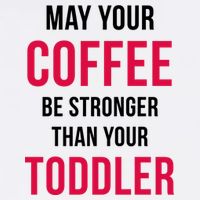 May Your Coffee Be Stronger Than Your Toddler Garment-Dyed Sweatshirt