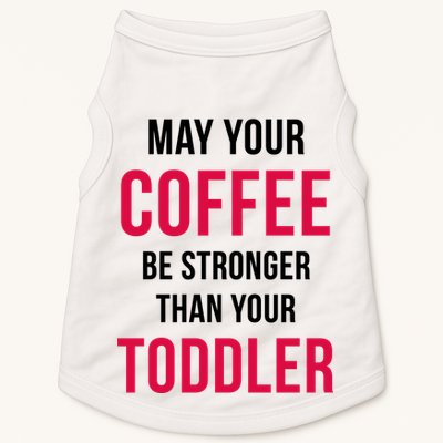 May Your Coffee Be Stronger Than Your Toddler Doggie Tank