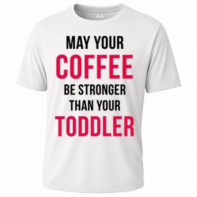 May Your Coffee Be Stronger Than Your Toddler Performance Shirt