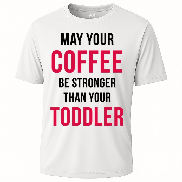May Your Coffee Be Stronger Than Your Toddler Performance Shirt
