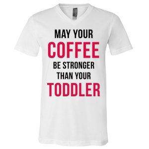 May Your Coffee Be Stronger Than Your Toddler V-Neck T-Shirt