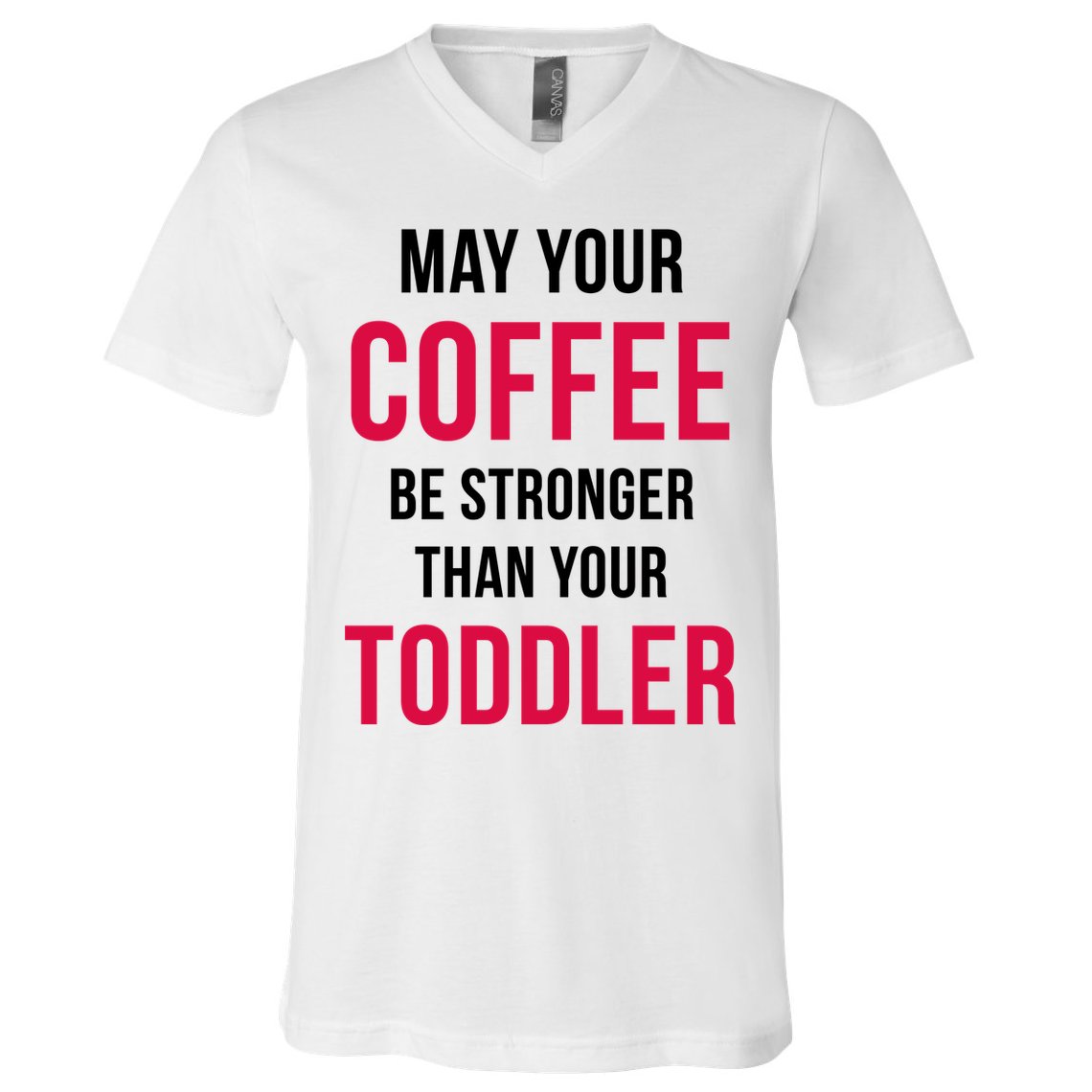 May Your Coffee Be Stronger Than Your Toddler V-Neck T-Shirt