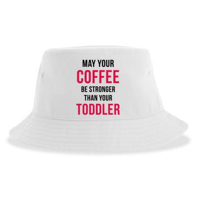 May Your Coffee Be Stronger Than Your Toddler Sustainable Bucket Hat