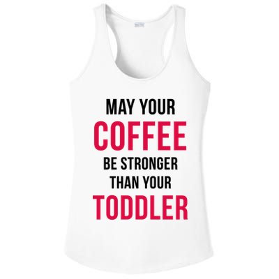 May Your Coffee Be Stronger Than Your Toddler Ladies PosiCharge Competitor Racerback Tank
